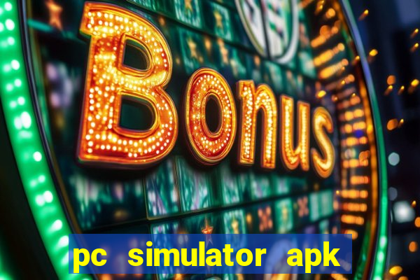 pc simulator apk dinheiro infinito